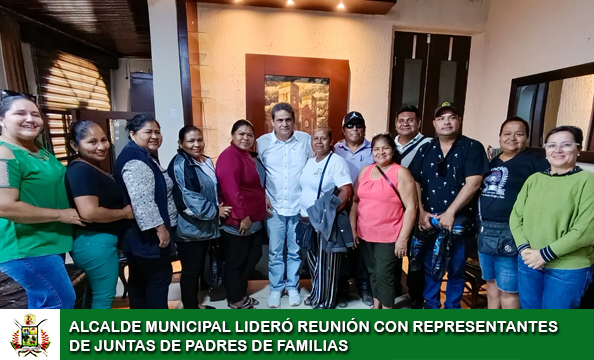 ALCALDE MUNICIPAL LIDERÓ REUNIÓN CON REPRESENTANTES DE JUNTAS DE PADRES DE FAMILIAS Y RATIFICA SU COMPROMISO CON LA EDUCACIÓN