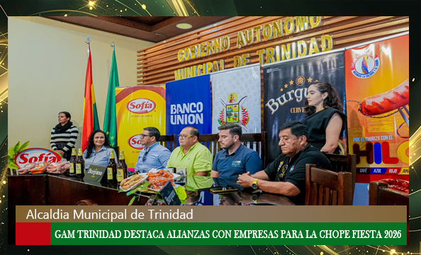 GAM TRINIDAD DESTACA ALIANZAS CON EMPRESAS PARA FORTALECER LA CHOPE FIESTA 2026 