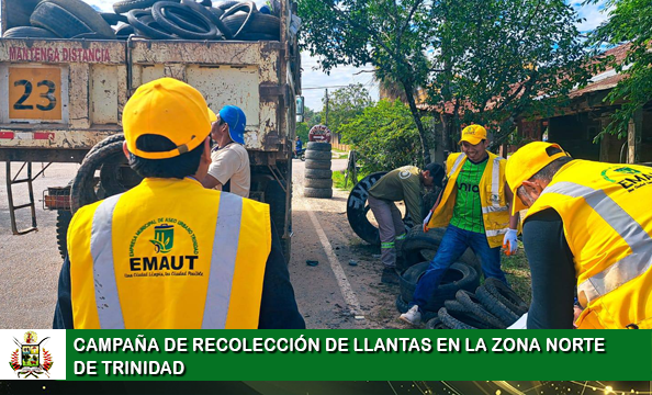 CON ÉXITO CULMINA LA CAMPAÑA DE RECOLECCIÓN DE LLANTAS EN LA ZONA NORTE DE TRINIDAD