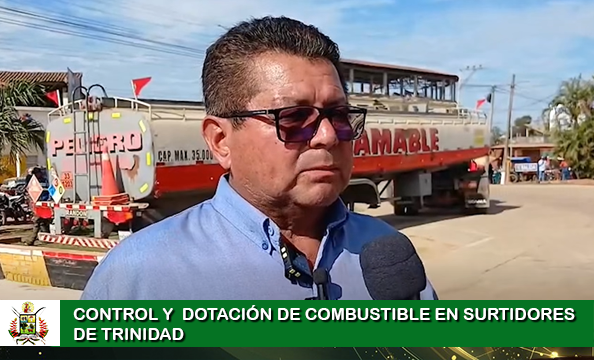 SE ESTÁ REALIZANDO EL CONTROL Y  DOTACIÓN DE COMBUSTIBLE EN SURTIDORES DE TRINIDAD