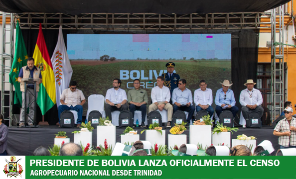 PRESIDENTE DE BOLIVIA LANZA OFICIALMENTE EL CENSO AGROPECUARIO NACIONAL DESDE TRINIDAD