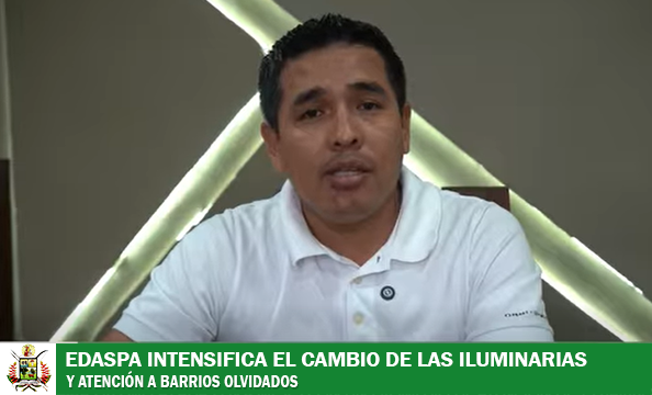 1.835 LUMINARIAS REEMPLAZADAS EN 4 MESES CON UN PROMEDIO DE ATENCIÓN DE 15 BARRIOS POR SEMANA” EDASPA EVALÚA SU AVANCE